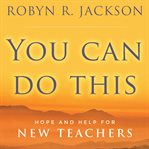 You can do this : hope and help for new teachers cover image cdn