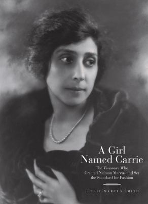 A girl named Carrie : the visionary who created Neiman Marcus and set the standard for fashion  cover image cdn