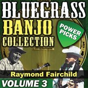 Bluegrass banjo collection: power picks [vol. 3] cover image cdn