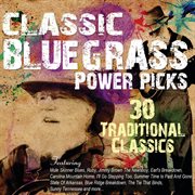 Classic bluegrass power picks : 30 traditional classics cover image cdn