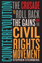 Counterrevolution : the crusade to roll back the gains of the Civil Rights Movement cover image cdn