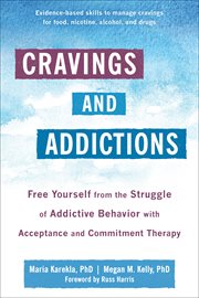 Cravings and addictions : free yourself from the struggle of addictive behavior with acceptance and commitment therapy cover image cdn
