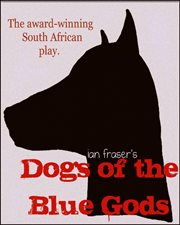 Dogs of the blue gods. La pièce sud-africaine aux nombreuses récompenses cover image cdn