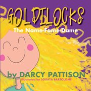 Goldilocks : the name-fame-dame cover image cdn