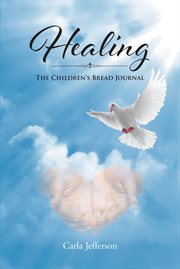 Healing. The Children's Bread Journal cover image cdn