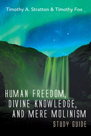 Human freedom, divine knowledge, and mere molinism study guide cover image cdn