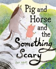 Pig and horse and the something scary cover image cdn