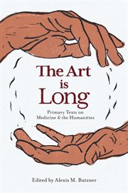 The Art is Long : Primary Texts on Medicine and the Humanities cover image cdn