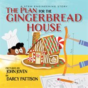 The plan for the gingerbread house : a STEM engineering story cover image cdn
