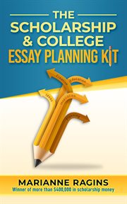 The scholarship and college essay planning kit. A Guide for Uneasy Student Writers cover image cdn