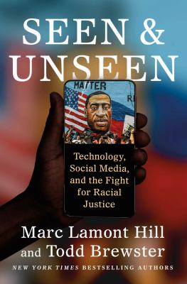 Seen and unseen : technology, social media, and the fight for racial justice cover image