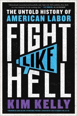 Fight like hell : the untold history of American labor  cover image cdn
