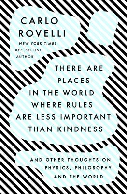 There are places in the world where rules are less important than kindness : and other thoughts on physics, philosophy and the world cover image