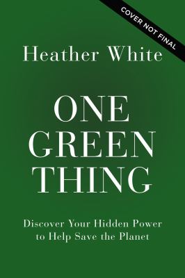 One green thing : discover your hidden power to save the planet cover image