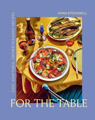 For the table : easy, adaptable, crowd-pleasing recipes cover image