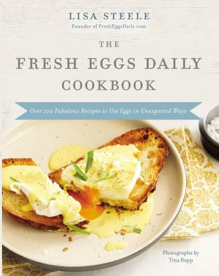 The Fresh Eggs Daily cookbook : over 100 fabulous recipes to use eggs in unexpected ways  cover image cdn