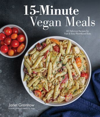 15-minute vegan meals : 60 delicious recipes for fast & easy plant-based eats cover image