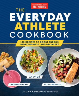 The everyday athlete cookbook : 165 recipes to boost energy, performance, and recovery cover image