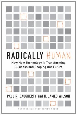 Radically human : how new technology is transforming business and shaping our future cover image