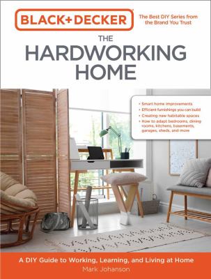 The hardworking home : a DIY guide to working, learning, and living at home cover image