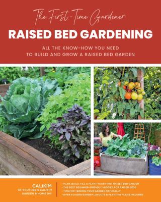 Raised bed gardening : all the know-how you need to build and grow a raised bed garden cover image