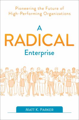 A radical enterprise : pioneering the future of high-performing organizations cover image