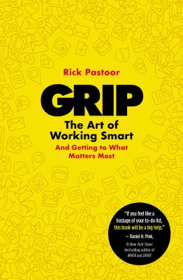 Grip : the art of working smart (and getting to what matters most) cover image