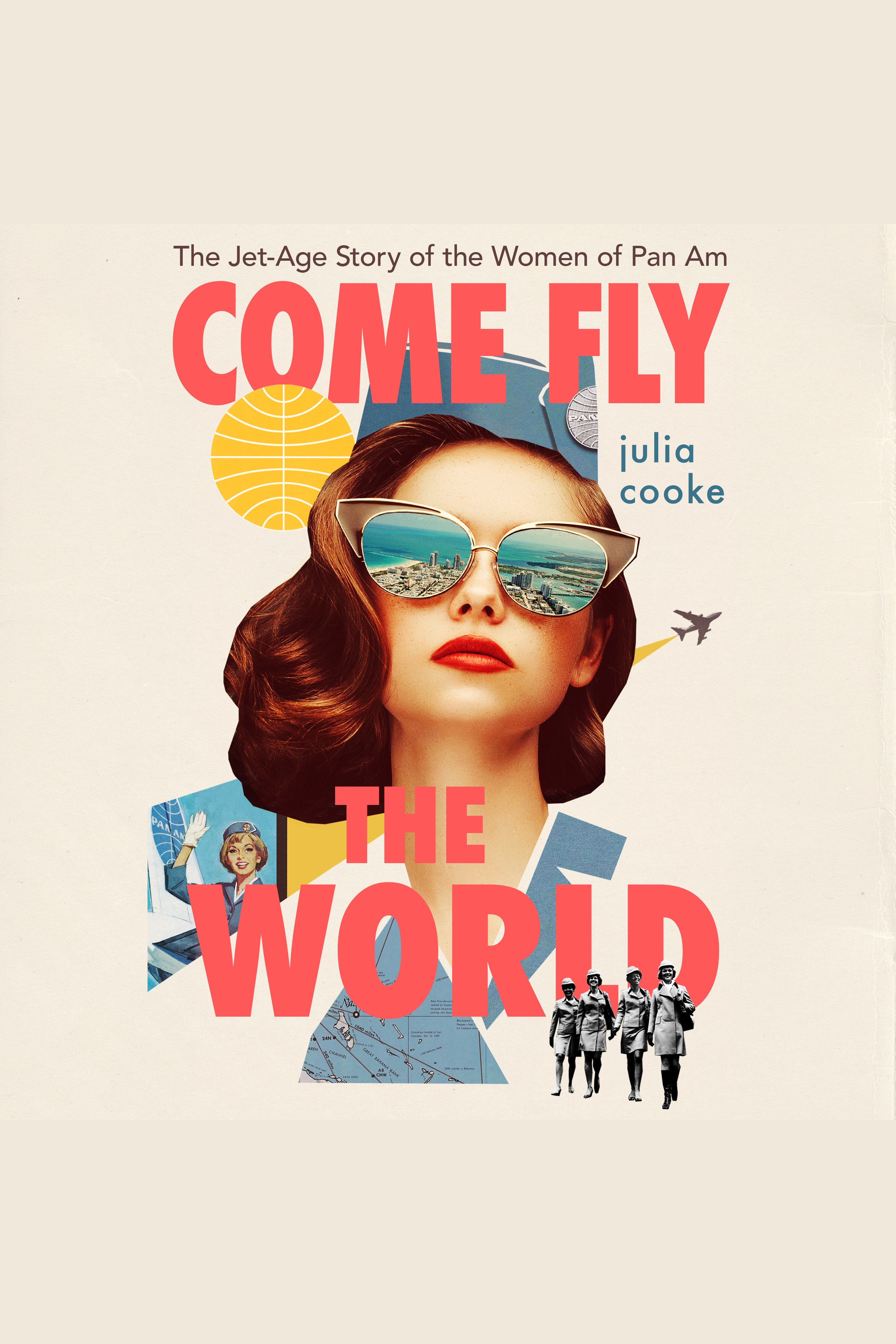 Come Fly The World The Jet-Age Story of the Women of Pan Am cover image cdn