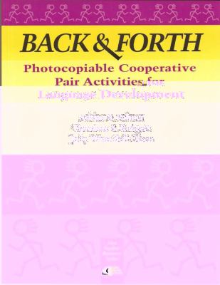 Back & forth : photocopiable cooperative pair activities for language development cover image