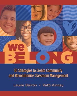 We belong : 50 strategies to create community and revolutionize classroom management cover image