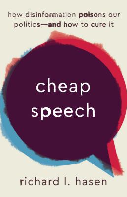 Cheap speech : how disinformation poisons our politics -- and how to cure it cover image