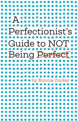 A perfectionist's guide to not being perfect cover image