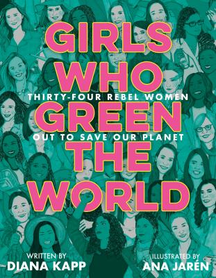 Girls who green the world : thirty-four rebel women out to save our planet cover image