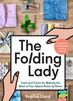 The folding lady : tools and tricks for making the most of your space room by room cover image