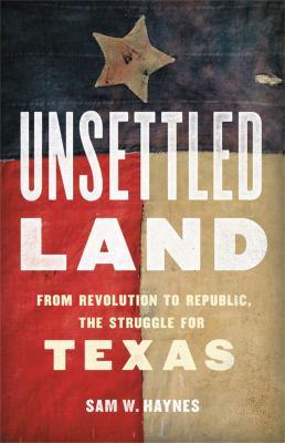 Unsettled land : from revolution to republic, the struggle for Texas  cover image cdn