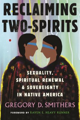 Reclaiming Two-Spirits : sexuality, spiritual renewal & sovereignty in Native America cover image