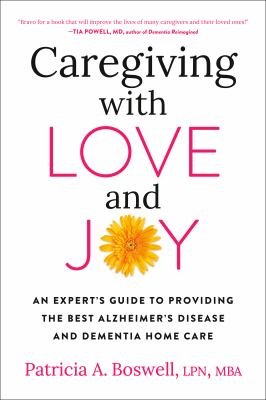 Caregiving with love and joy : an expert's guide to providing the best Alzheimer's disease and dementia homecare  cover image cdn