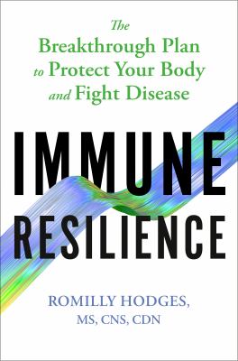 Immune resilience : the breakthrough plan to protect your body and fight disease cover image