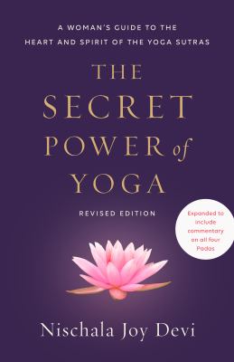 The secret power of yoga : a woman's guide to the heart and spirit of the yoga sutras  cover image cdn
