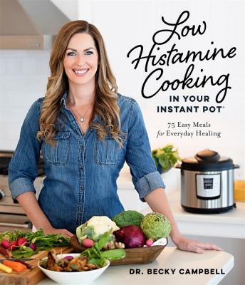 Low histamine cooking in your Instant Pot : 75 easy meals for everyday healing  cover image cdn
