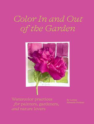 Color in and out of the garden : watercolor practices for painters, gardeners, and nature lovers  cover image cdn