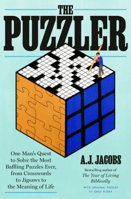 The puzzler : one man's quest to solve the most baffling puzzles ever, from crosswords to jigsaws to the meaning of life cover image