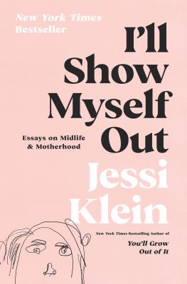 I'll show myself out : essays on midlife & motherhood  cover image cdn