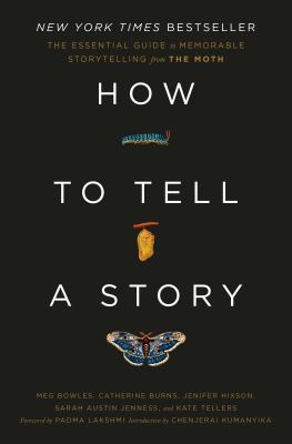 How to tell a story : the essential guide to memorable storytelling from The Moth cover image