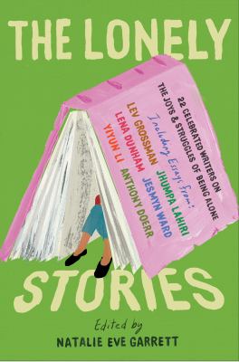 The lonely stories : 22 celebrated writers on the joys & struggles of being alone  cover image cdn