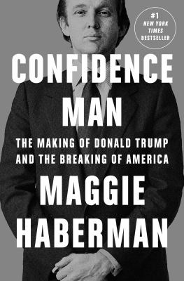 Confidence man : the making of Donald Trump and the breaking of America  cover image cdn