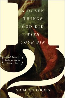 A dozen things God did with your sin (and three things He'll never do) cover image