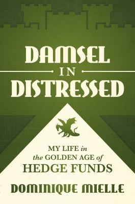 Damsel in distressed : my life in the golden age of hedge funds cover image