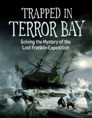 Trapped in Terror Bay : solving the mystery of the lost Franklin Expedition cover image