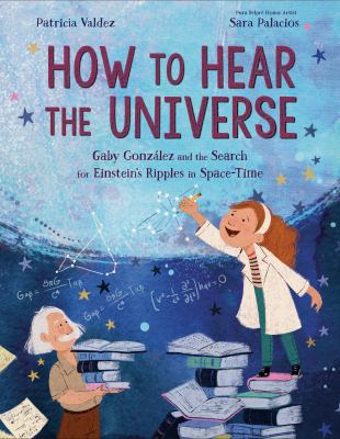 How to hear the universe : Gaby Gonzalez and the search for Einstein's ripples in space-time  cover image cdn